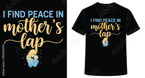 TShirt Design Showing Child Finding Peace In Mothers Lap With Cute Illustration