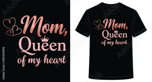 Cute black t shirt design featuring mom queen of my heart text with crown and heart graphics