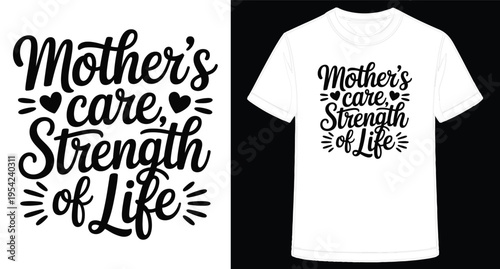 Mothers Care Strength of Life Text Design on White T Shirt Graphic Display