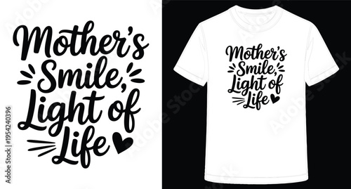 Mothers Day TShirt Design Featuring Smile Light of Life Message in Handwritten Style