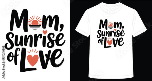 Cute Mom Sunrise of Love T Shirt Design with Heart and Sun Graphic Print
