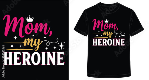Mother Daughter TShirt Design Showing Heroine Text With Crown And Stars Graphic