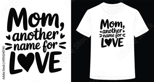 Mom another name for love heart tshirt design and text on white background