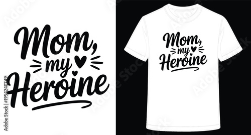 Mom my Heroine text design on white t shirt and on white background  mothers day gift
