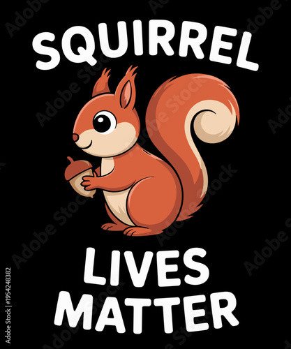 Funny Squirrel Lives Matters For Animal Lover