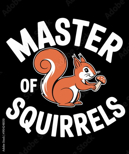 Master Of Squirrels Funny Squirrel Lover
