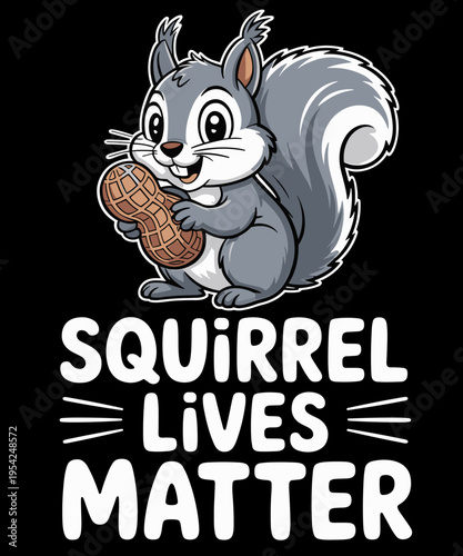 Squirrel Lives Matter – Funny Squirrel Design Animal Lover