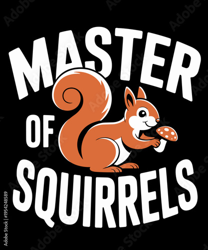 Master Of Squirrels Funny Squirrel