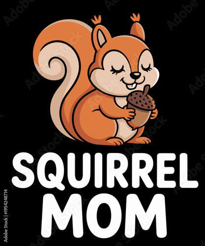 Squirrel Mom Funny Squirrel
