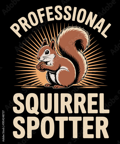 Professional Squirrel Spotter Funny Squirrel