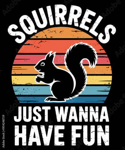Vintage Retro Squirrels Just Wanna Have Fun Squirrel