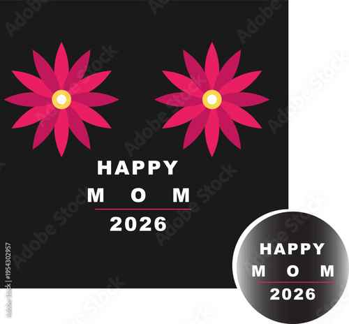 Happy Mom 2026 vector graphic with two vibrant pink flowers and yellow centers, ideal for Mother's Day, greeting cards, social media, banners, and website designs