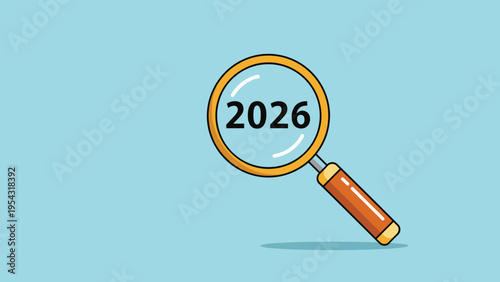 Future year twenty twenty six inspection and planning concept with a magnifying glass over a light blue background.