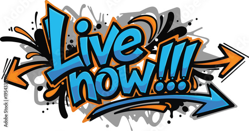 Dynamic graffiti style text illustration reading 'Live Now!!!' with arrows and spray paint splatters