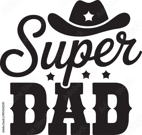 Super dad text with cowboy hat and stars black silhouette vector graphic