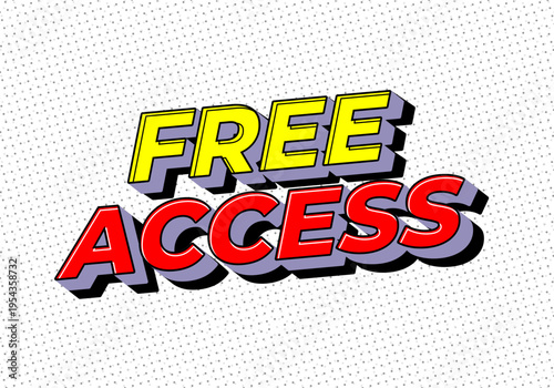 Bold pop art style text reading free access in 3d yellow and red lettering with halftone dotted background