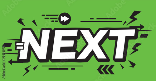 Dynamic comic style typography illustration of 'NEXT' text with fast-forward icon, arrows, and speed lines