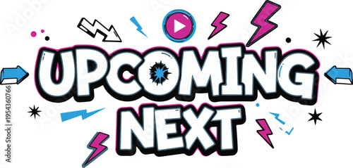 Cartoon pop art style text illustration of 'UPCOMING NEXT' with neon pink and blue accents, play icon, and arrows