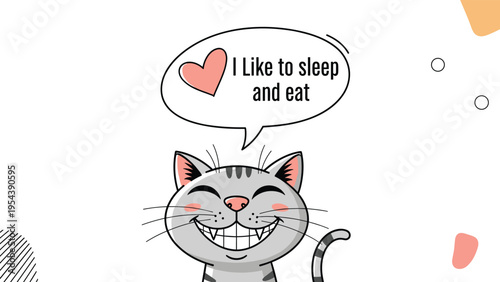 Cheerful grey tabby cat smiles widely with a speech bubble expressing its simple love for sleeping and eating food.