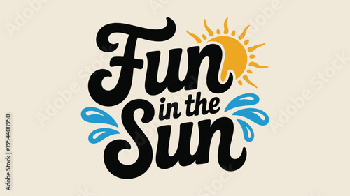 Playful fun in the sun phrase featuring a glowing sun and liquid splashes