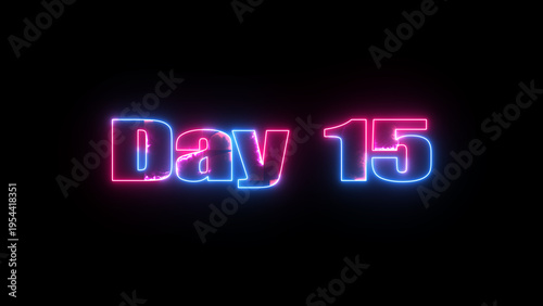 Glowing neon text Day 15 typography on black background. 15 Day To Go glowing neon text.