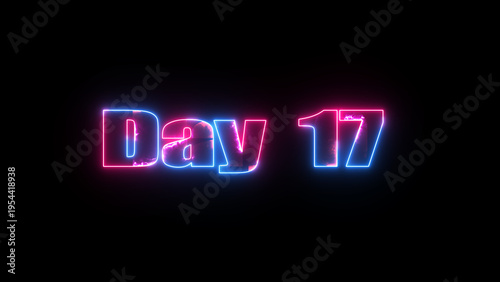 Glowing neon text Day 17 typography on black background. 17 Day To go glowing neon