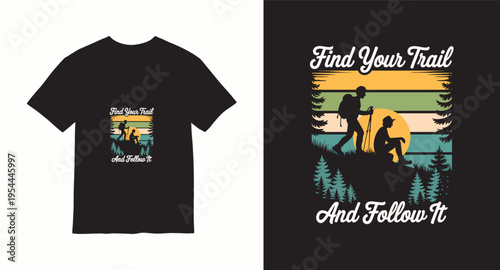 Find your trail and follow it t shirt design with hikers in nature, outdoor adventure vector illustration