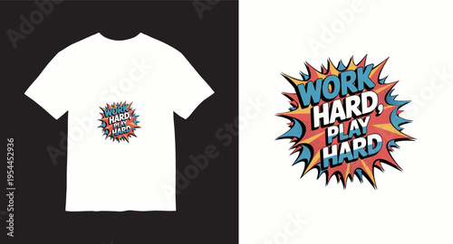Work hard play hard comic pop art t-shirt design with explosion speech bubble and retro colors