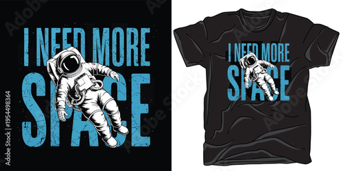 Astronaut floating through space with text i need more space t-shirt design