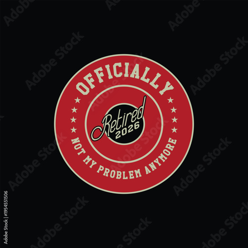 Officially Retired 2026 Badge – Funny Retirement T‑Shirt Typographic Vintage Emblem Design