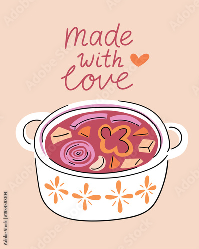 Vector illustration. A pot of beetroot soup and lettering - Made with love. Food poster design