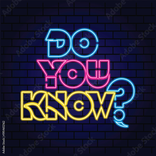 Vibrant Neon Sign Vector Illustration, do you know Neon Sign