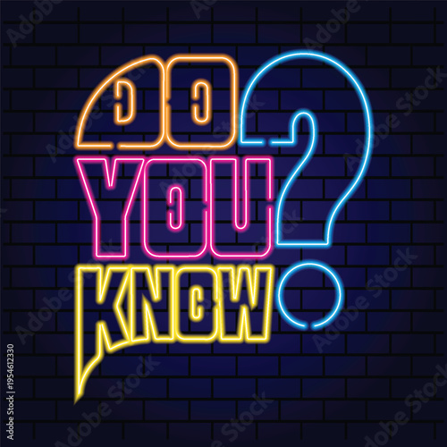 Do You Know? neon sign vector illustration with glowing pink, orange, and blue text on a dark brick wall background, perfect for quizzes, trivia, and engaging content