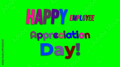 Colorful animated text saying HAPPY Employee Appreciation Day on a green screen.