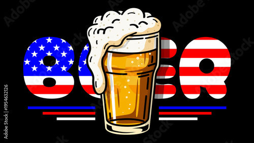 Hand drawn illustration of a glass of delicious beer filled with foam on American flag styled Beer typography graphic isolated on black background. National Beer Day, April 7th.