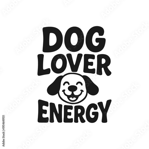 Dog Lover Energy Positive Vibes Only