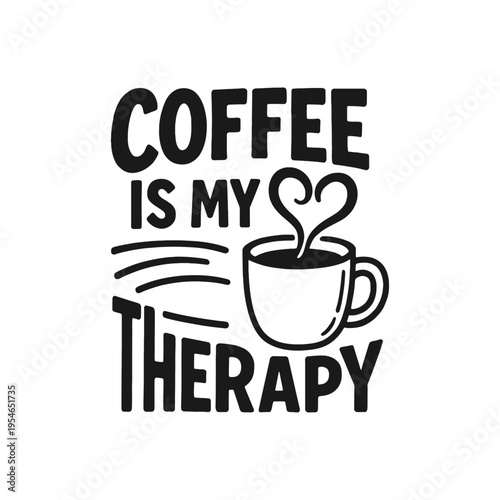 Coffee Is My Therapy Cup Design