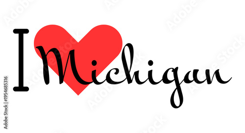 I love Michigan state of the United States of America. Hand drawn letters with red heart. USA regions vector illustration, lettering in modern design