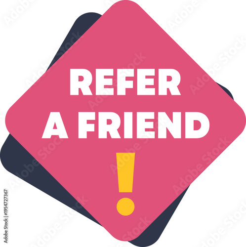 Diamond shape with refer a friend text and an exclamation mark