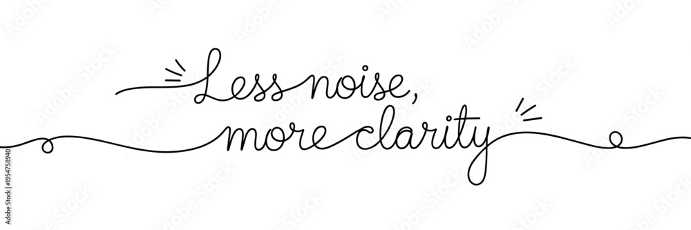 Fototapeta premium Hand lettering saying less noise more clarity on white background, none editable stroke