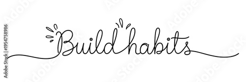 Handwritten cursive reading build habits centered on white background, none editable stroke