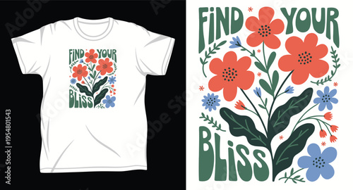 Find your bliss t-shirt design with hand-drawn floral elements and unique lettering, perfect for spring and summer fashion