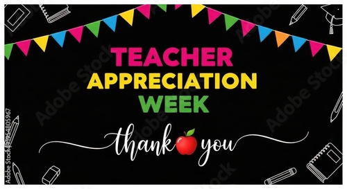 Teacher Appreciation Banner: A colorful banner designed for Teacher Appreciation Week, expressing gratitude with a vibrant arrangement and playful elements.