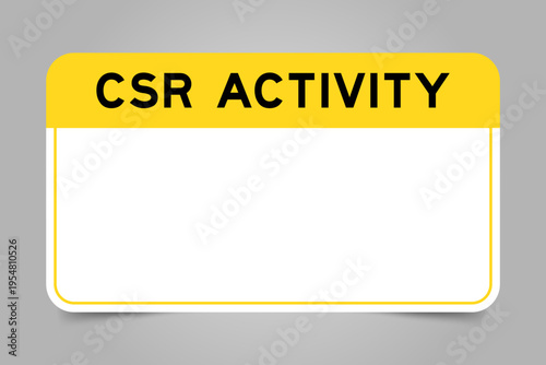 Label banner that have yellow headline with word CSR (Abbreviation of corporate social responsibility) activity and white copy space, on gray background