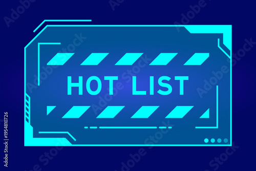 Blue color of futuristic hud banner that have word hot list on user interface screen on black background
