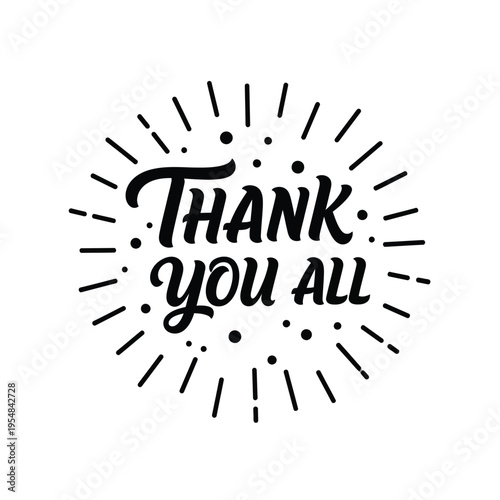 A stylish hand lettered graphic displays the words thank you all within a burst of radiating lines