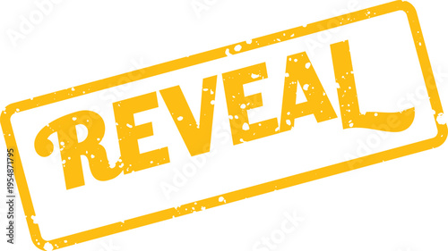 Bold yellow distressed rubber stamp bearing the word REVEAL, suitable for announcements, secrets, and discovery themes