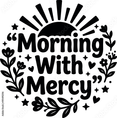 Morning with mercy phrase surrounded by floral elements and rising sun vector art