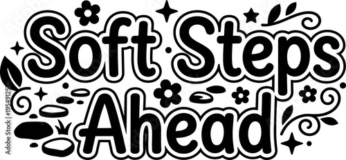 Soft steps ahead black and white vector art with floral and star ornaments