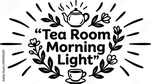 Tea room morning light phrase with teapot cup and floral wreath vector art